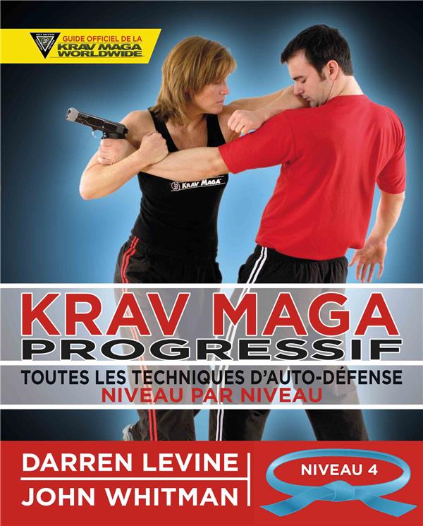 KRAV MAGA PROGRESSIF - NIVEAU 4 - CEINTURE BLEUE - TOUTES LES TECHNIQUES D'AUTO-DEFENSE