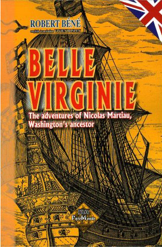BELLE VIRGINIE - THE ADVENTURES OF NICOLAS MARTIAU, WASHINGTON'S ANCESTOR