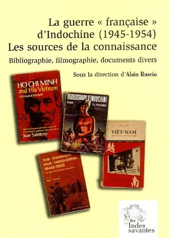 LA GUERRE  FRANCAISE  D'INDOCHINE (1945 1954). LES SOURCES DE LA CONNAISSANCE - BIBLIOGRAPHIE, FIL