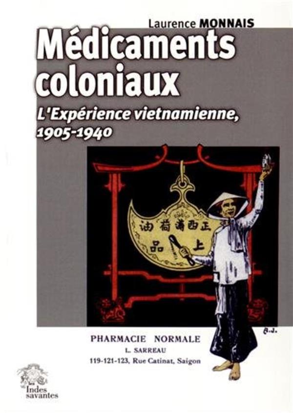 MEDICAMENTS COLONIAUX - L'EXPERIENCE VIETNAMIENNE 1905-1940