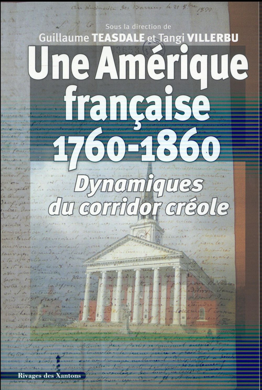 UNE AMERIQUE FRANCAISE, 1760-1860 - DYNAMIQUES DU CORRIDOR CREOLE