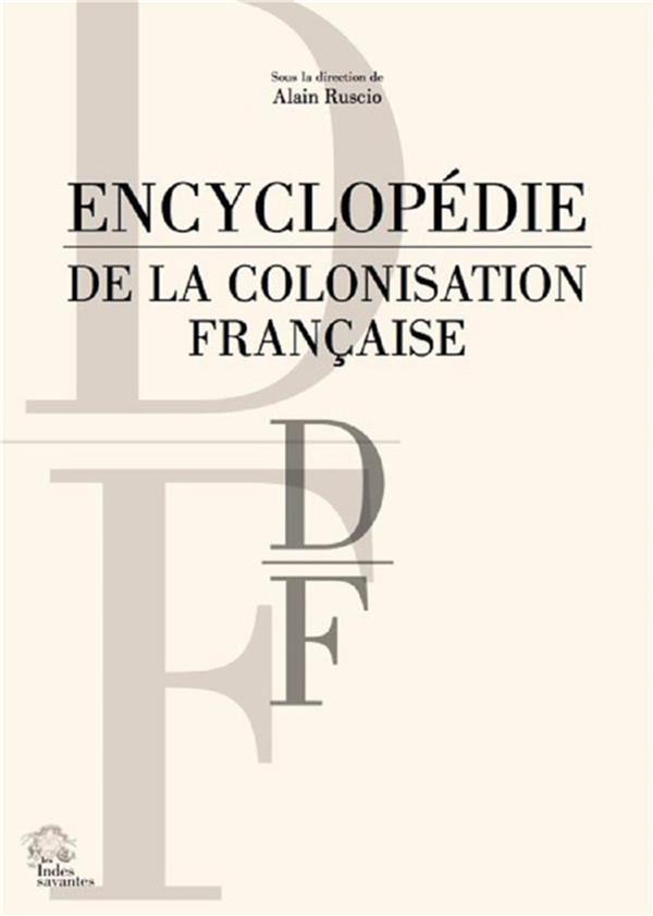 ENCYCLOPEDIE DE LA COLONISATION FRANCAISE TOME 3  D-F