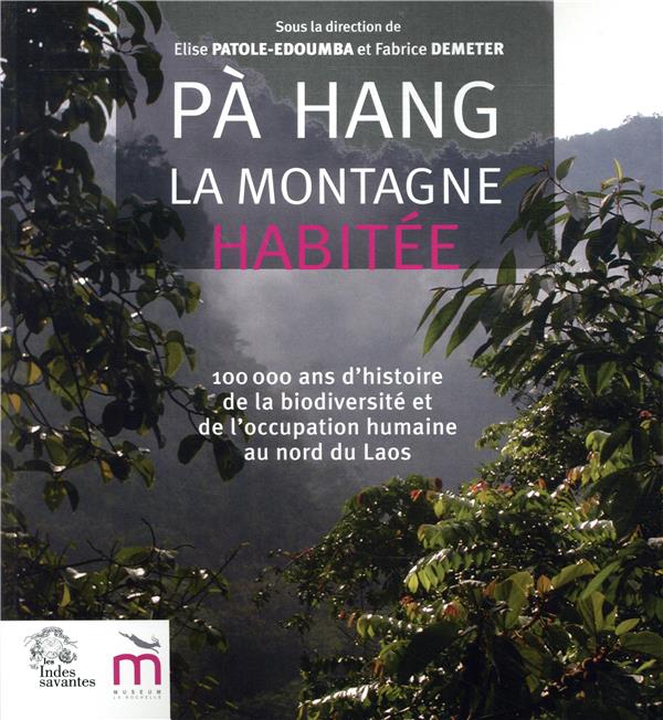 PA HANG, LA MONTAGNE HABITEE - 100 000 ANS D'HISTOIRE DE LA BIODIVERSITE ET DE L'OCCUPATION HUMAINE
