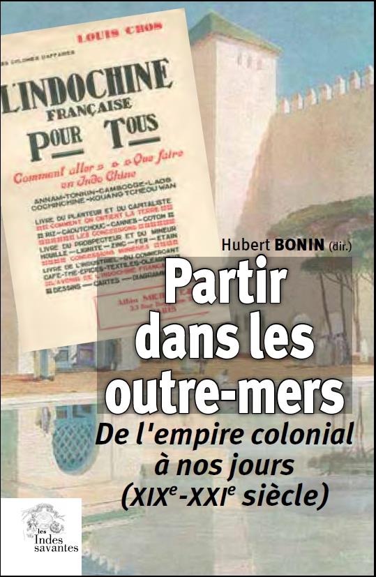 PARTIR DANS LES OUTRE-MERS - DE L'EMPIRE COLONIAL A NOS JOURS (XIXE-XXIE SIECLE)
