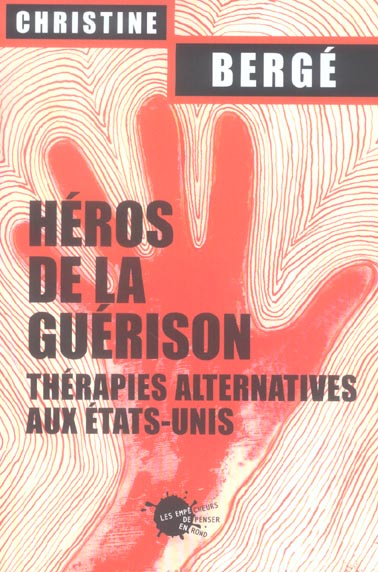 HEROS DE LA GUERISON. THERAPIES ALTERNATIVES AUX ETATS-UNIS