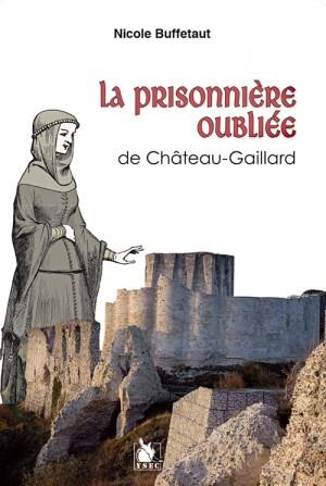 LA PRISONNIERE OUBLIEE DE CHATEAU GAILLARD