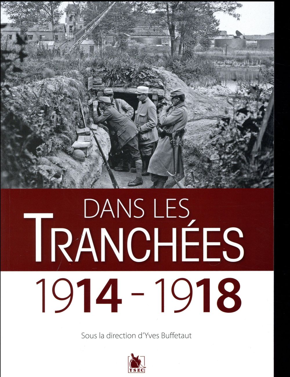 DANS LES TRANCHEES 1914 1918