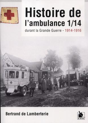 HISTOIRE DE L'AMBULANCE 1/14 DURANT LA GRANDE GUERRE - 1914-1916 /14 AU COMBAT