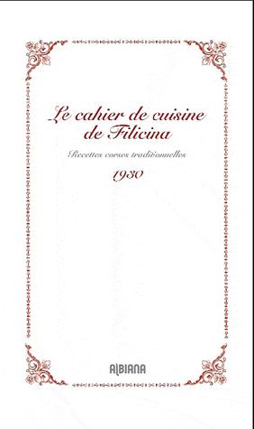 LE CAHIER DE CUISINE DE FILICINA 1930