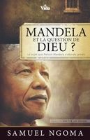 MANDELA ET LA QUESTION DE DIEU - LE SUJET QUE NELSON MANDELA N'ABORDE JAMAIS