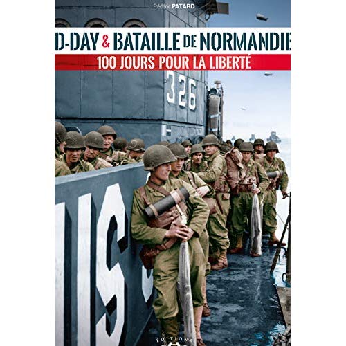 D-DAY & BATAILLE DE NORMANDIE :  100 JOURS POUR LA LIBERTE