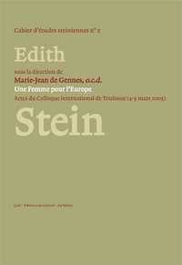 UNE FEMME POUR L'EUROPE - EDITH STEIN (1891-1942) : ACTES DU COLLOQUE INTERNATIONAL DE TOULOUSE (4-5