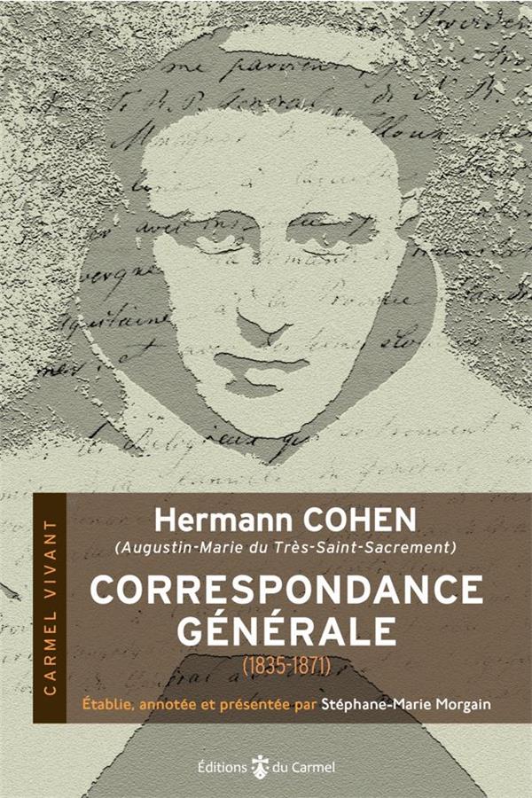 HERMANN COHEN (AUGUSTIN-MARIE DU TRES-SAINT-SACREMENT) - CORRESPONDANCE GENERALE (1835-1871) - EDITI