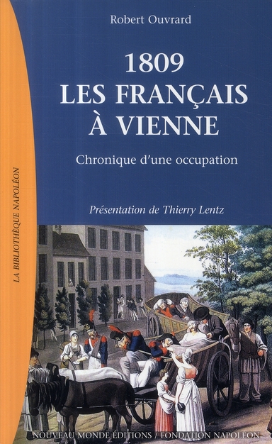 1809 LES FRANCAIS A VIENNE - CHRONIQUE D'UNE OCCUPATION