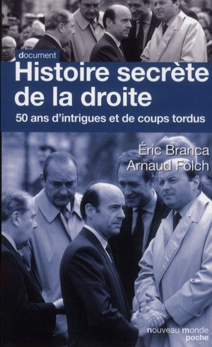 HISTOIRE SECRETE DE LA DROITE - 50 ANS D'INTIGUES ET DE COUPS TORDUS