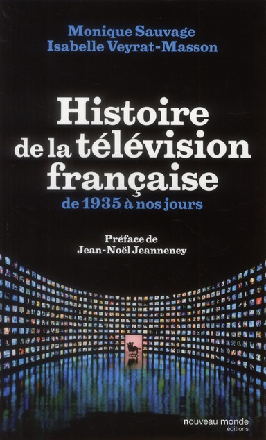 HISTOIRE DE LA TELEVISION FRANCAISE DE 1935 A NOS JOURS