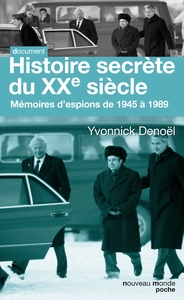 HISTOIRE SECRETE DU XXE SIECLE - MEMOIRES D'ESPIONS DE 1945 A 1989