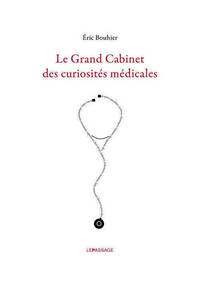 LE GRAND CABINET DES CURIOSITES MEDICALES
