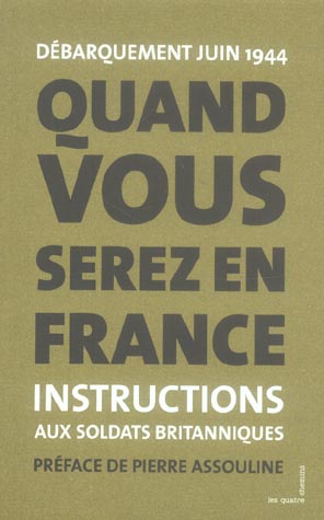 QUAND VOUS SEREZ EN FRANCE - DEBARQUEMENT JUIN 1944 - INSTRUCTIONS DONNEES AUX SOLDATS BRITANNIQUES