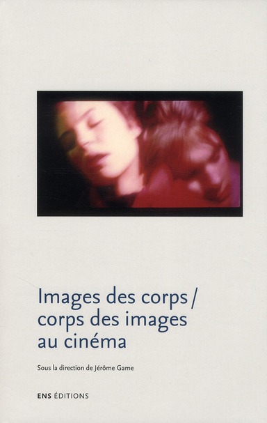 IMAGES DES CORPS-CORPS DES IMAGES AU CINEMA
