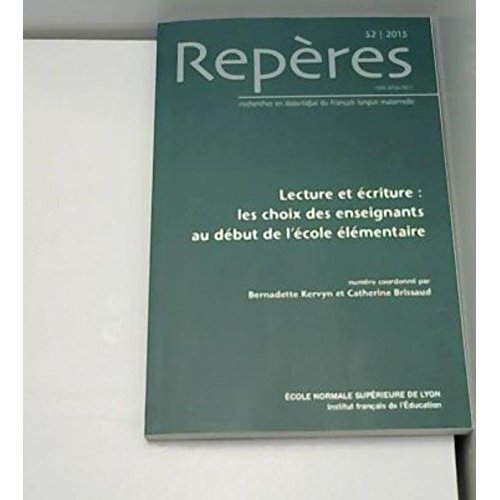 REPERES, N  52/2015. LECTURE ET ECRITURE: LES CHOIX DES ENSEIGNANTS A U DEBUT DE L'ECOLE ELEMENTAIRE