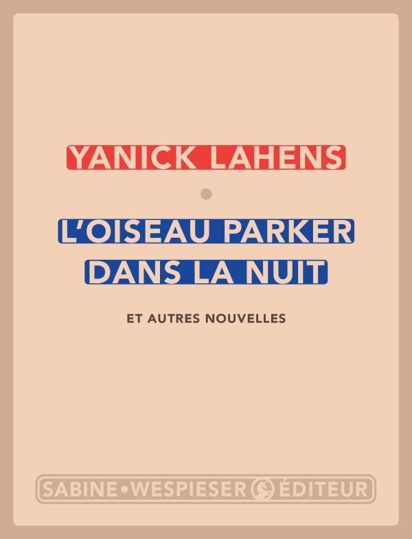 L'oiseau parker dans la nuit - et autres nouvelles