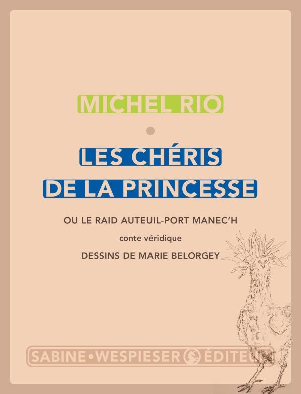 LES CHERIS DE LA PRINCESSE - OU LE RAID AUTEUIL-PORT MANEC'H