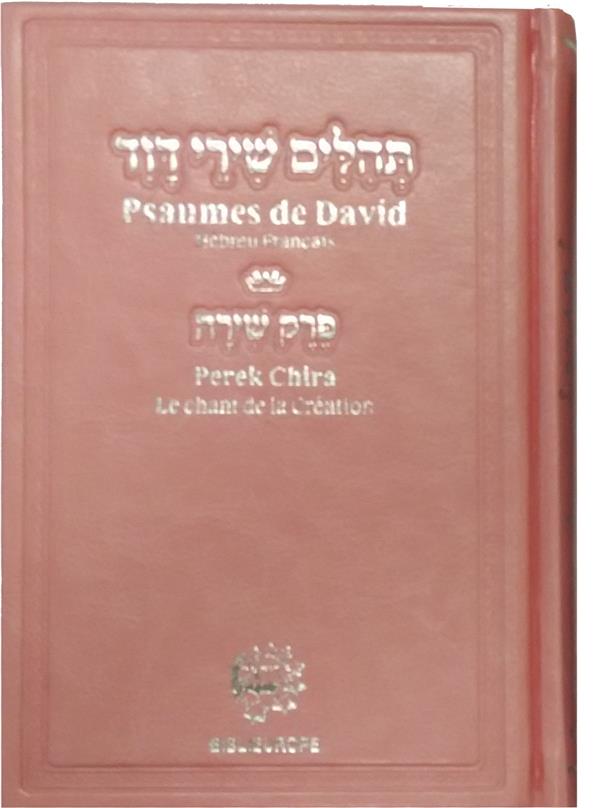 PSAUMES DE DAVID  HEBREU FRANCAIS AVEC PEREK CHIRA (LE CHANT DE LA CREATION)