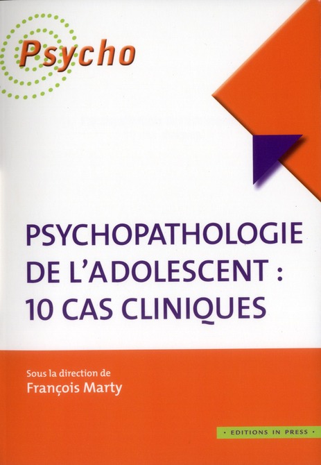 PSYCHOPATHOLOGIE DE L'ADOLESCENT : 10 CAS CLINIQUES