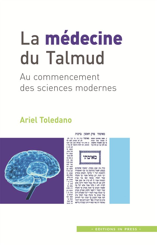 LA MEDECINE DU TALMUD - AU COMMENCEMENT DES SCIENCES MODERNES