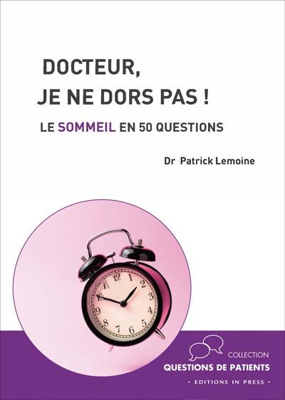 DOCTEUR, JE NE DORS PAS! - LE SOMMEIL EN 50 QUESTIONS
