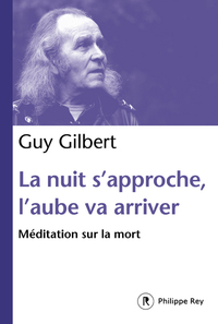 LA NUIT S'APPROCHE, L'AUBE VA ARRIVER : MEDITATION SUR LA MORT