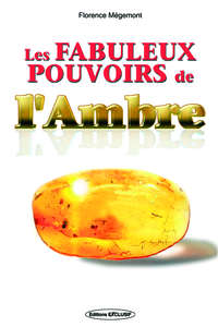 LES FABULEUX POUVOIRS DE L'AMBRE