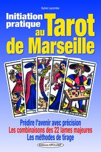 INITIATION PRATIQUE AU TAROT DE MARSEILLE