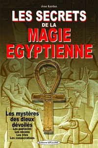 LES SECRETS DE LA MAGIE EGYPTIENNE