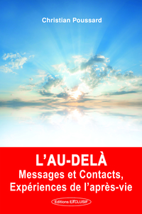 L'AU-DELA, MESSAGES ET CONTACTS - EXPERIENCES DE LAPRES-VIEL')
