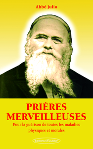 PRIERES MERVEILLEUSES - POUR LA GUERISON DE TOUTES LES MALADIES PHYSIQUES ET MORALES