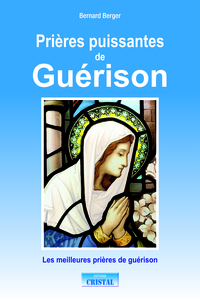 PRIERES PUISSANTES DE GUERISON - LES MEILLEURS PRIERES DE GUERISON