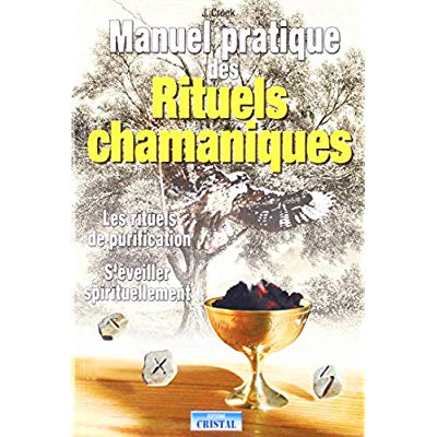 MANUEL PRATIQUE DES RITUELS CHAMANIQUES