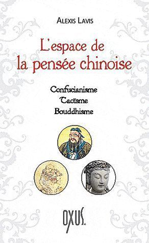 L'ESPACE DE LA PENSEE CHINOISE - CONFUCIANISME - TAOISME - BOUDDHISME