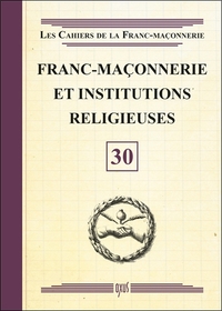 FRANC-MACONNERIE ET INSTITUTIONS RELIGIEUSES - LIVRET 30