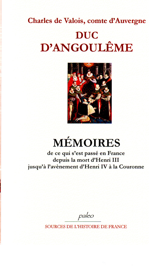 MEMOIRES DE CE QUI S'EST PASSE EN FRANCE DEPUIS LA MORT D'HENRI III (1589)