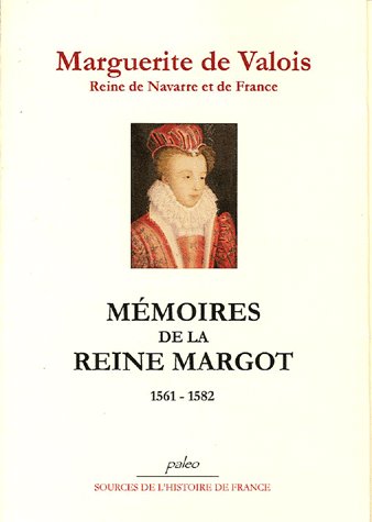 MEMOIRES DE LA REINE MARGOT (1551-1582)