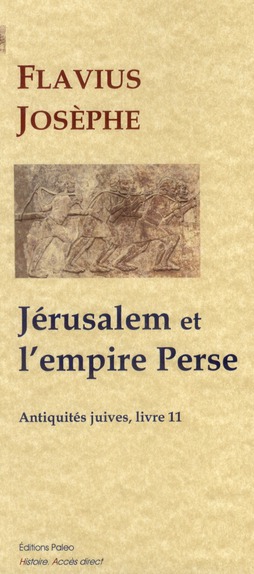 JERUSALEM ET L'EMPIRE PERSE (ANTIQUITES JUIVES, LIVRE 11)