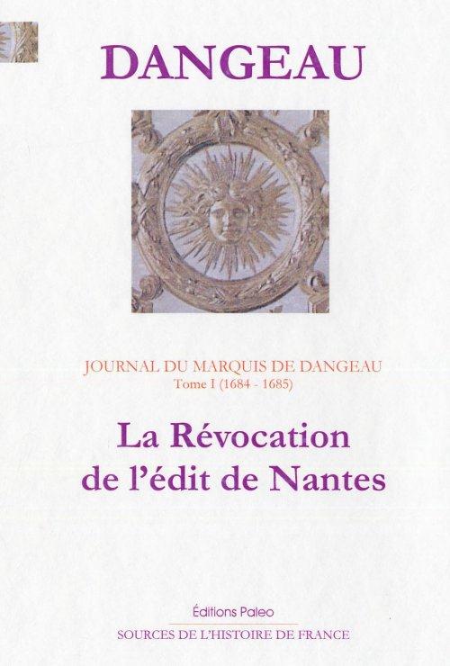 JOURNAL. TOME 1 (1684-1685) LA REVOCATION DE L'EDIT DE NANTES.