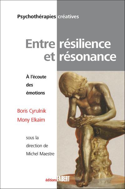 ENTRE RESILIENCE ET RESONNANCE - A L'ECOUTE DES EMOTIONS