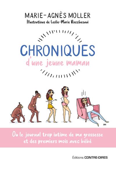 CHRONIQUES D'UNE JEUNE MAMAN - OU LE JOURNAL TROP INTIME DE MA GROSSESSE ET DES PREMIERS MOIS