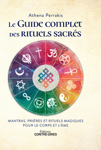 LE GUIDE COMPLET DES RITUELS SACRES - MANTRAS, PRIERES ET RITUELS MAGIQUES POUR LE CORPS ET L'AME
