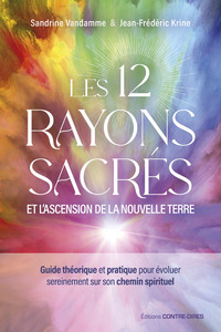 LES 12 RAYONS SACRES ET L&#039;ASCENSION DE LA NOUVELLE TERRE