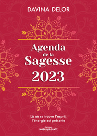 AGENDA DE LA SAGESSE 2023 - LA OU SE TROUVE L'ESPRIT, L'ENERGIE EST PRESENTE